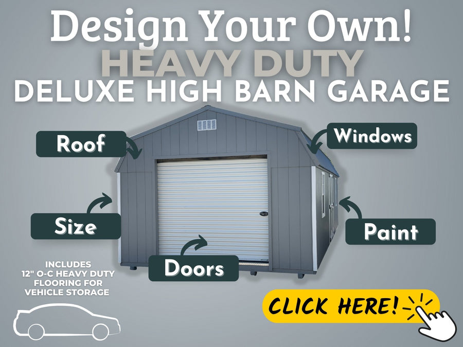 Design Your Own: Heavy Duty Deluxe High Barn Garage - Homestead Buildings & Sheds